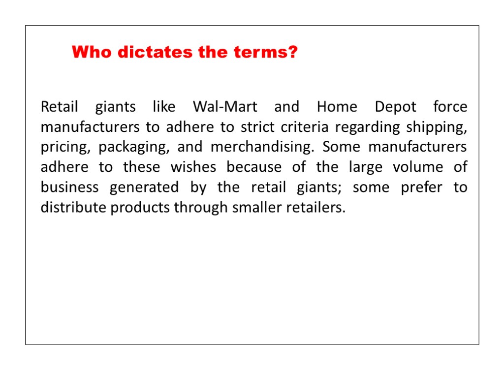 Retail giants like Wal-Mart and Home Depot force manufacturers to adhere to strict criteria